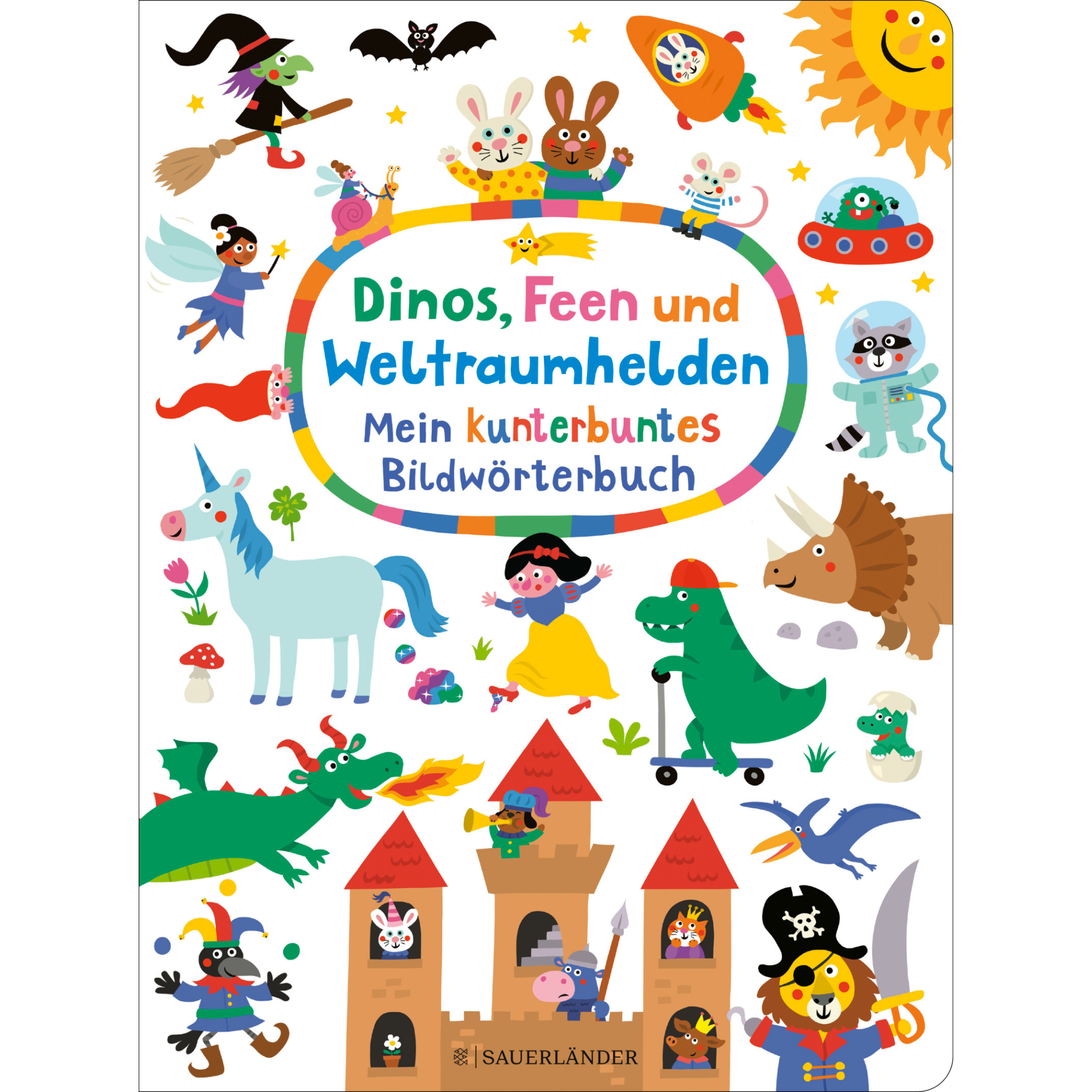 Dinos, Feen und Weltraumhelden - Mein kunterbuntes Bildwörterbuch